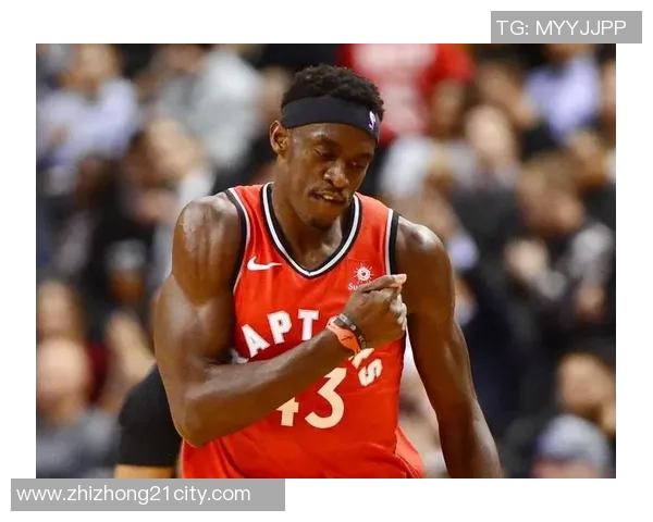 帕斯卡尔西亚卡姆的崛起与未来展望：篮球场上的多面手与领袖之路